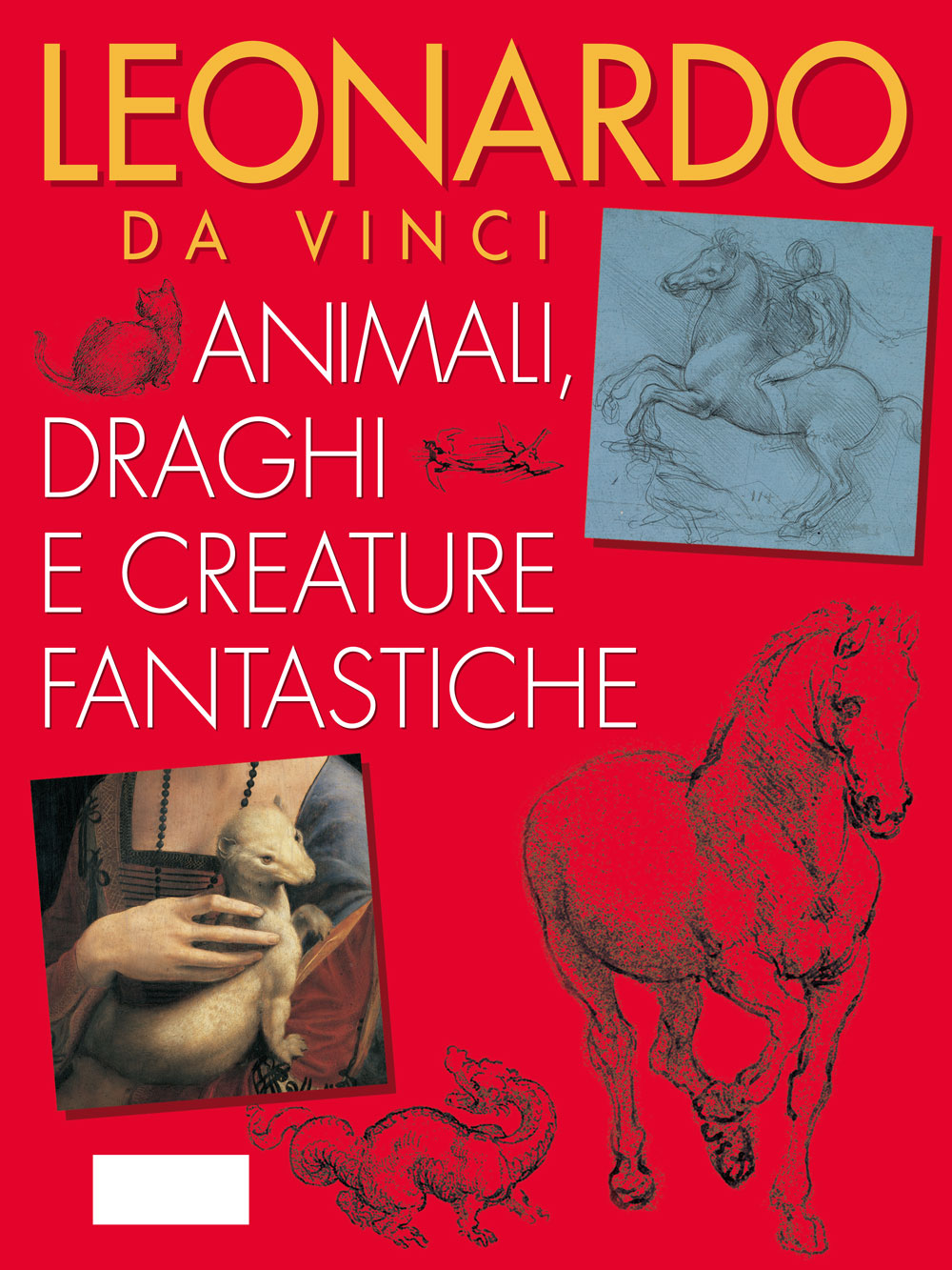 Leonardo da Vinci. Animals, dragons and fantastic creatures